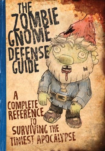 The Zombie Gnome Defense Guide A Complete Reference to Surviving the Tiniest Apocalypse Kindle Editon