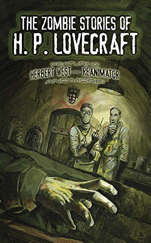 The Zombie Stories of H P Lovecraft Featuring Herbert West-Reanimator and More Dover Horror Classics Reader