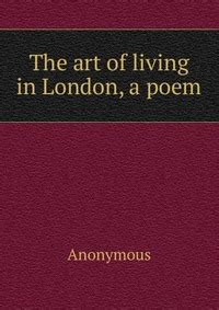 The art of living in London a poem Reader