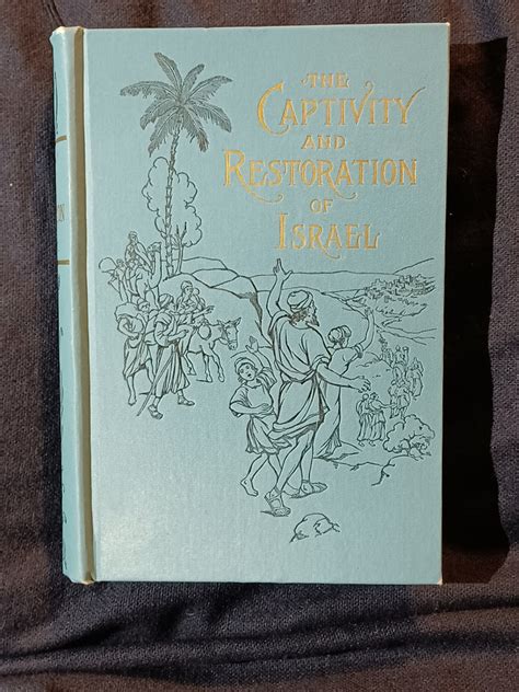 The captivity and restoration of Israel The conflict of the ages illustrated in the lives of prophets and kings Epub