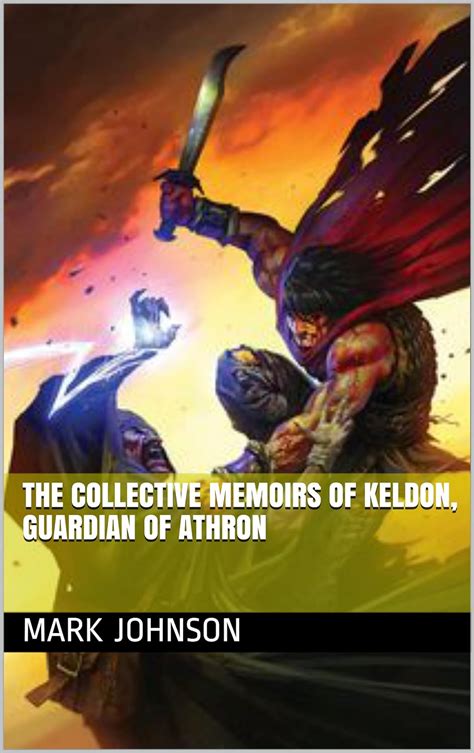 The collective memoirs of Keldon Guardian of Athron Reader