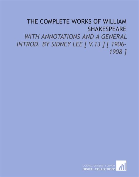 The complete works of william Shakespeare with annotations and a general introduction by Sidney Lee  Doc