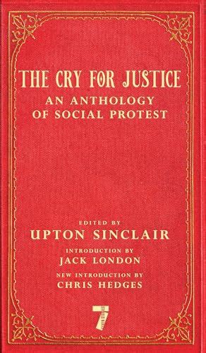 The cry for justice an anthology of the literature of social protest the writings of philosophers poets novelists social reformers and others Epub