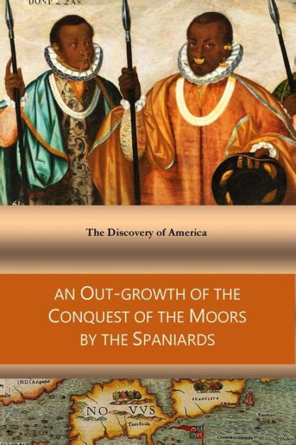 The discovery of America an out-growth of the conquest of the Moors by the Spaniards Epub