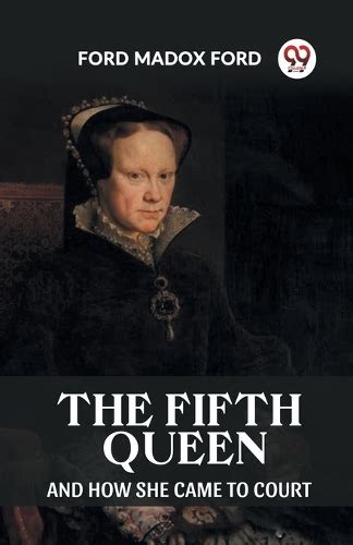 The fifth queen and how she came to court Doc