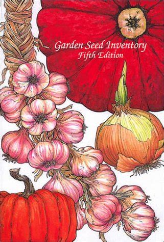 The garden seed inventory An inventory of seed catalogs listing all non-hybrid vegetable and garden seeds still available in the United States and Canada PDF