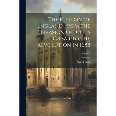 The history of England From the invason of Julius Caesar to the revolution in 1688 Reader