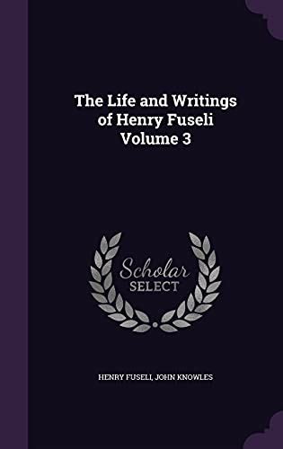 The life and writings of Henry Fuseli Volume 3 Doc
