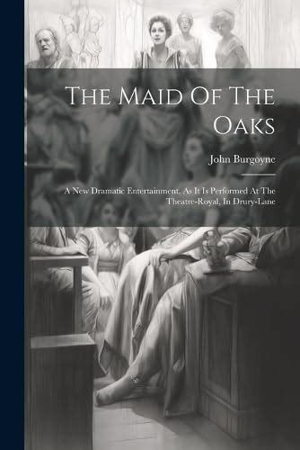 The maid of the oaks a new dramatic entertainment As it is performed at the Theatre-Royal in Drury-Lane Six lines from the prologue Kindle Editon