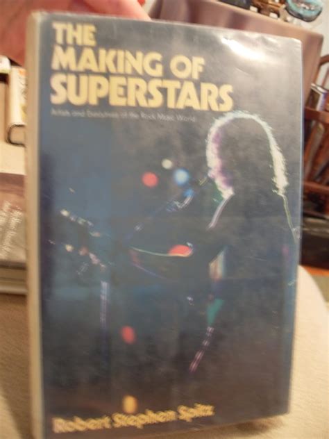 The making of superstars Artists and executives of the rock music business