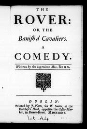 The rover or the banish d cavaliers A comedy Written by the ingenious Mrs Behn Reader