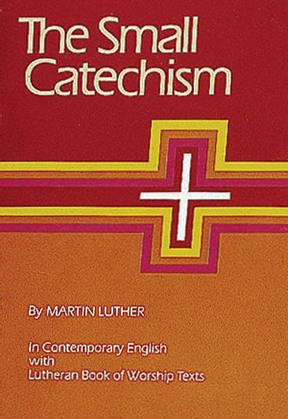 The small catechism A handbook of basic Christian instruction for the family and the congregation in contemporary English Doc