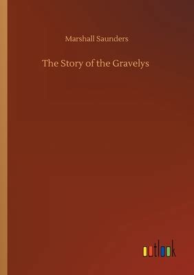 The story of the Gravelys The Marshall Saunders Collection Book 12