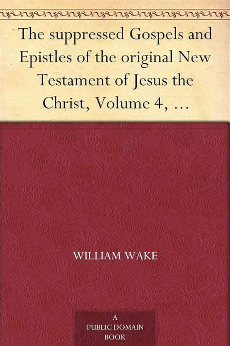 The suppressed Gospels and Epistles of the original New Testament of Jesus the Christ Volume 4 Nicodemus Doc