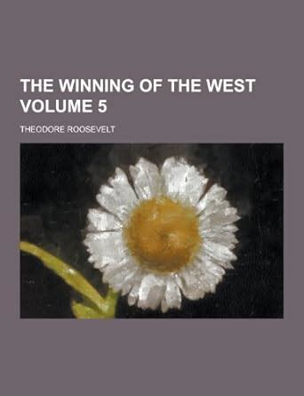 The winning of the West Volume 5 Kindle Editon