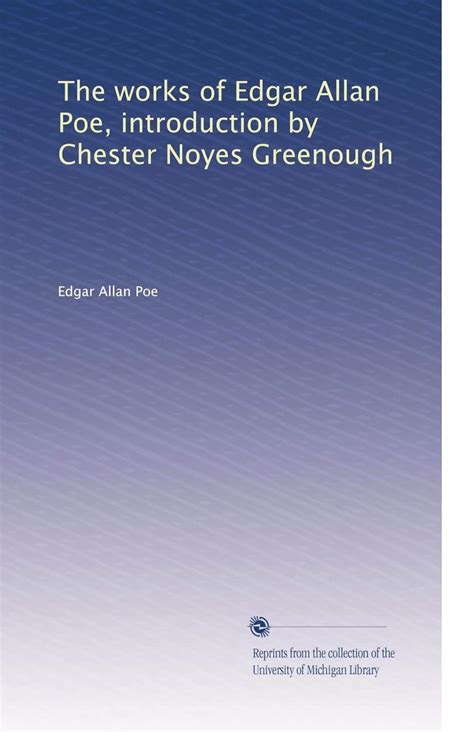 The works of Edgar Allan Poe introduction by Chester Noyes Greenough Volume 3 Reader