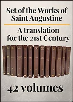 The works of Saint Augustine A translation for the 21st century Currently at 42 volumes Reader