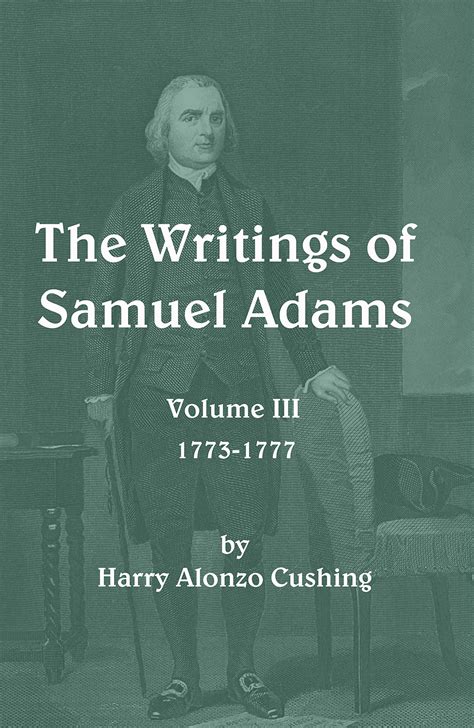 The writings of Samuel Adams Volume 3 Doc