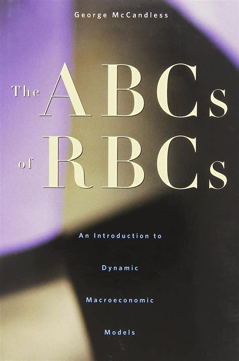 The.ABCs.of.RBCs.An.Introduction.to.Dynamic.Macroeconomic.Models Ebook Doc
