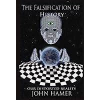 The.Falsification.of.History.Our.Distorted.Reality Ebook Kindle Editon