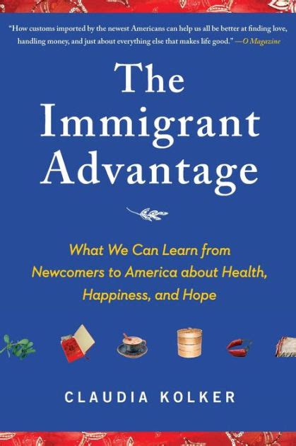 The.Immigrant.Advantage.What.We.Can.Learn.from.Newcomers.to.America.about.Health.Happiness.and.Hope Ebook PDF