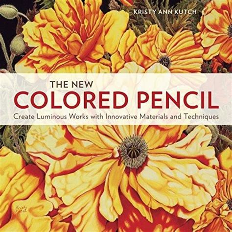 The.New.Colored.Pencil.Create.Luminous.Works.with.Innovative.Materials.and.Techniques Ebook Kindle Editon