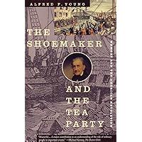 The.Shoemaker.and.the.Tea.Party.Memory.and.the.American.Revolution Ebook Doc