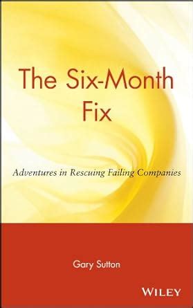 The.Six.Month.Fix.Adventures.in.Rescuing.Failing.Companies Ebook Epub