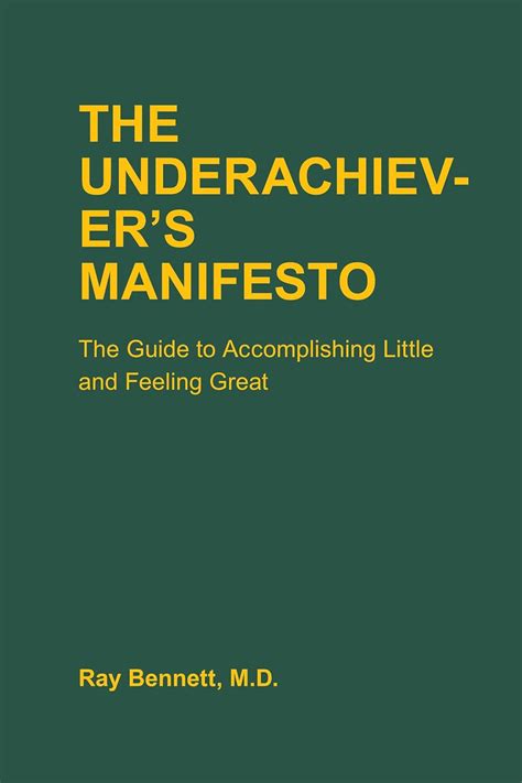 The.Underachiever.s.Manifesto.The.Guide.to.Accomplishing.Little.and.Feeling.Great Ebook Doc