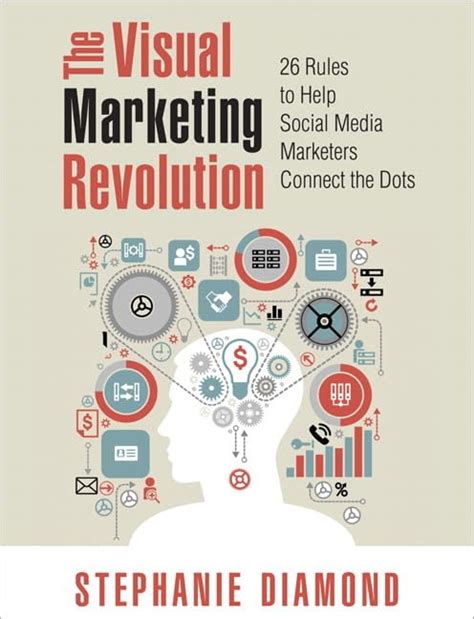 The.Visual.Marketing.Revolution.26.Rules.to.Help.Social.Media.Marketers.Connect.the.Dots Ebook PDF