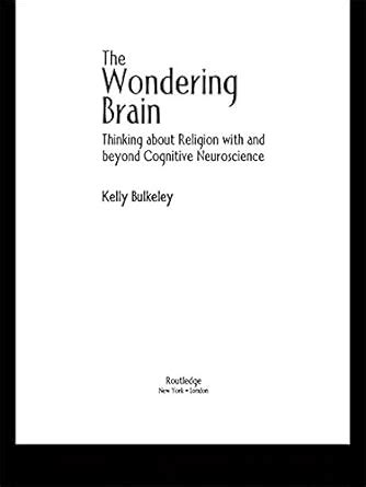 The.Wondering.Brain.Thinking.about.Religion.with.and.Beyond.Cognitive.Neuroscience Ebook Epub