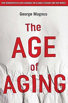 The_Age_of_Aging_How_Demographics_are_Changing_the_Global_Economy_and_Our_World_eBook_George_Magnus Ebook Reader