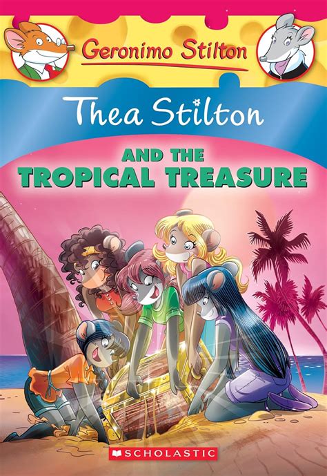 Thea Stilton and the Tropical Treasure A Geronimo Stilton Adventure Thea Stilton 22