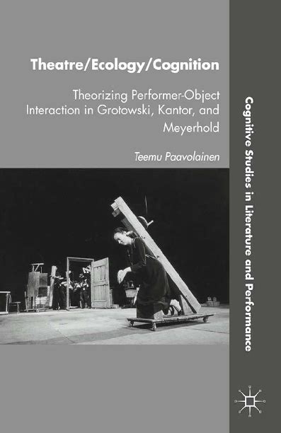 Theatre/Ecology/Cognition Theorizing Performer-Object Interaction in Grotowski Kindle Editon