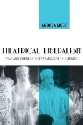 Theatrical Liberalism Jews And Popular Entertainment In America Doc