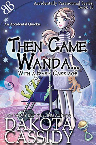 Then Came Wandawith a Baby Carriage Accidentally Paranormal Series Book 15 Doc