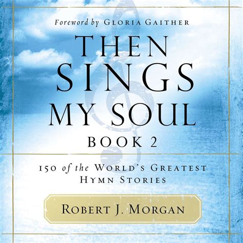 Then Sings My Soul Book 2 150 of the World s Greatest Hymn Stories Then Sings My Soul Epub