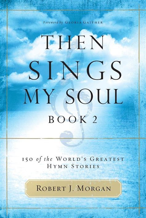 Then Sings My Soul Book 2 150 of the World s Greatest Hymn Stories Then Sings My Soul Epub