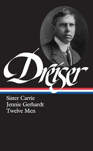 Theodore Dreiser Sister Carrie Jennie Gerhardt Twelve Men Library of America Reader