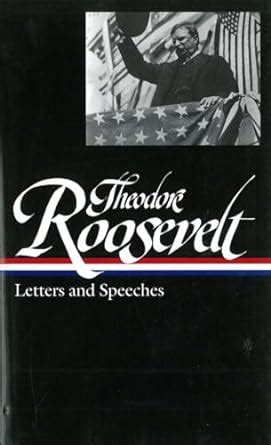 Theodore Roosevelt Letters and Speeches Reader