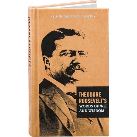 Theodore Roosevelt s Words of Wit and Wisdom PDF