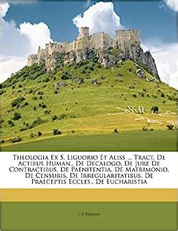 Theologia Ex S. Liguorio Et Aliss ... Tract. de Actibus Human. PDF