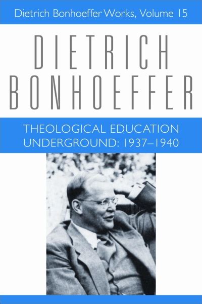 Theological Education Underground 1937-1940 Dietrich Bonhoeffer Works Vol 15 Epub