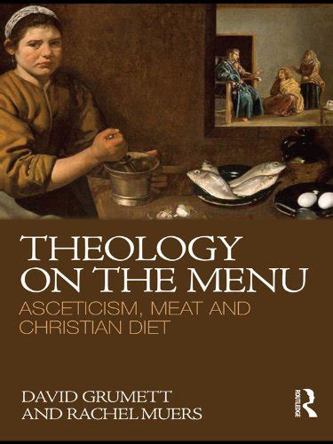 Theology on the Menu: Asceticism, Meat and Christian Diet Ebook PDF
