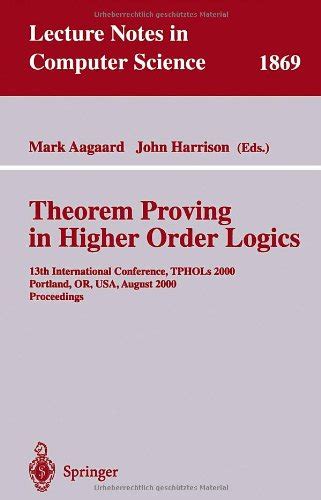 Theorem Proving in Higher Order Logics 13th International Conference TPHOLs 2000 Portland OR USA August 14-18 2000 Proceedings Lecture Notes in Computer Science Doc