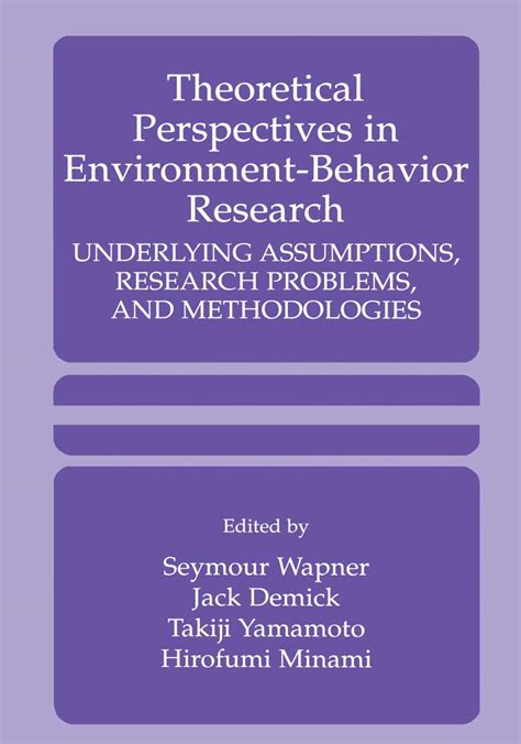 Theoretical Perspectives in Environment-Behavior Research Underlying Assumptions, Research Problems Doc