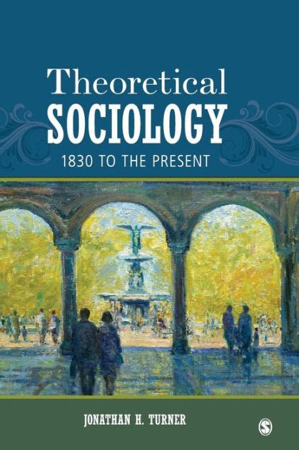 Theoretical Sociology 1830 to The Present Kindle Editon