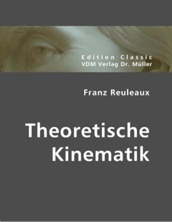 Theoretische Kinematik GrundzÃƒÂ¼ge Einer Theorie Des Maschinenwesens Reader