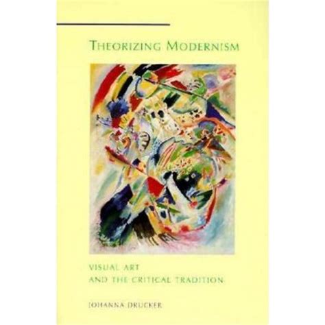 Theorizing Modernism Visual Art and the Critical Tradition Reader