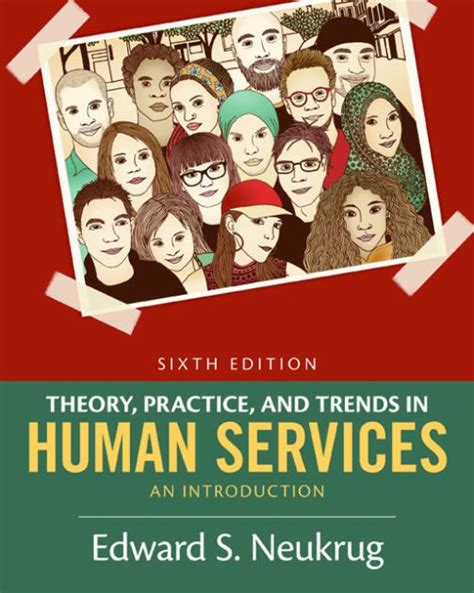 Theory, Practice, and Trends In Human Services An Introduction. Edward S. Neukrug Reader